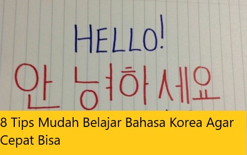 8 Tips Mudah Belajar Bahasa Korea Agar Cepat Bisa
