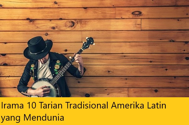 Irama 10 Tarian Tradisional Amerika Latin yang Mendunia