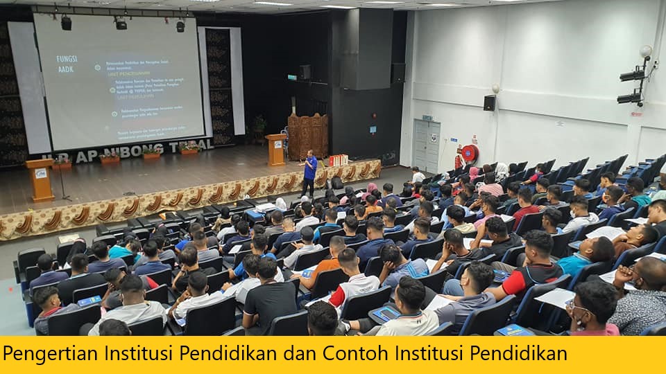 Pengertian Institusi Pendidikan dan Contoh Institusi Pendidikan