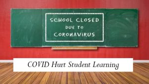 COVID Hurt Student Learning