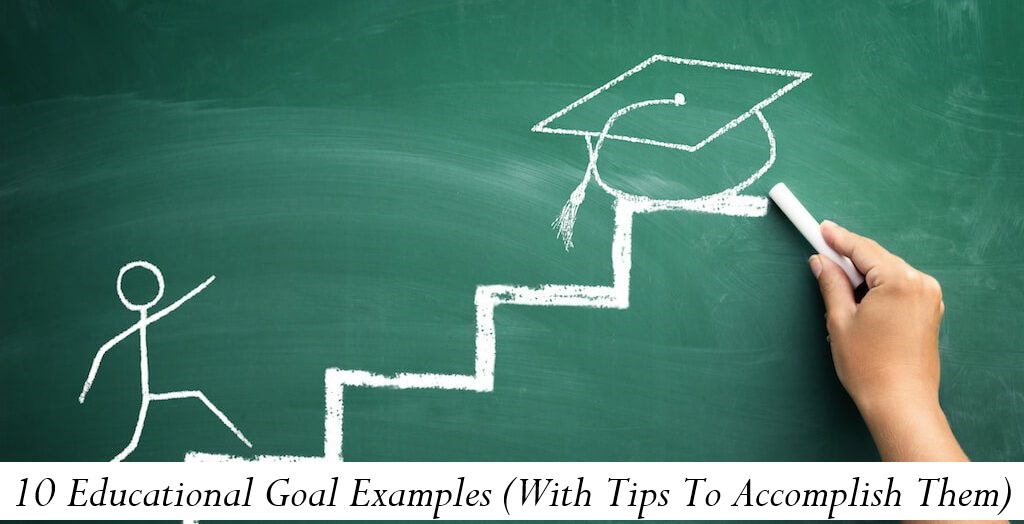 10 Educational Goal Examples (With Tips To Accomplish Them)