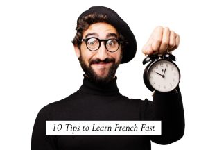 10 Tips to Learn French Fast