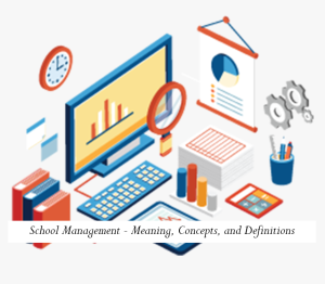 School Management - Meaning, Concepts, and Definitions