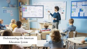 Understanding the American Education System