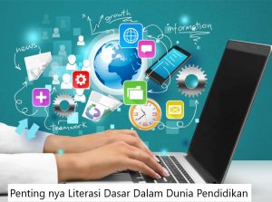 Penting nya Literasi Dasar Dalam Dunia Pendidikan