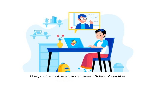 Dampak Ditemukan Komputer dalam Bidang Pendidikan